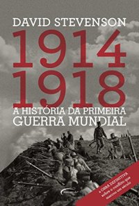 cover of the book 1914-1918: A história da Primeira Guerra Mundial