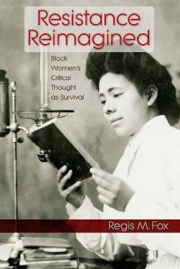 cover of the book Resistance Reimagined: Black Women’s Critical Thought as Survival