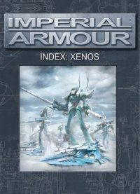 cover of the book Warhammer 40,000 - Imperial Armour - Index - Xenos