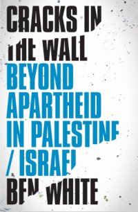 cover of the book Cracks in the Wall : Beyond Apartheid in Palestine/Israel