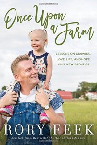 cover of the book Once Upon a Farm: Lessons on Growing Love, Life, and Hope on a New Frontier