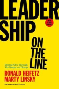 cover of the book Leadership on the Line, With a New Preface: Staying Alive Through the Dangers of Change