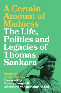 cover of the book A Certain Amount of Madness: The Life, Politics and Legacies of Thomas Sankara