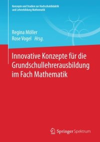 cover of the book Innovative Konzepte für die Grundschullehrerausbildung im Fach Mathematik