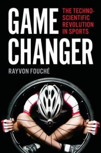 cover of the book Game Changer: The Technoscientific Revolution in Sports