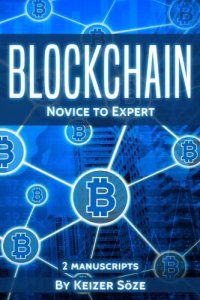 cover of the book Blockchain: Ultimate Step By Step Guide To Understanding Blockchain Technology, Bitcoin Creation, and the future of Money