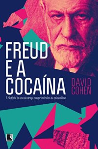 cover of the book Freud e a cocaína: a história do uso da droga nos primórdios da psicanálise