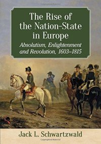 cover of the book The Rise of the Nation-State in Europe: Absolutism, Enlightenment and Revolution, 1603-1815