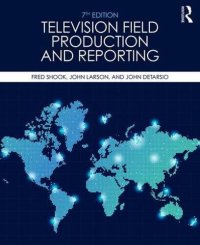 cover of the book Television Field Production and Reporting: A Guide to Visual Storytelling