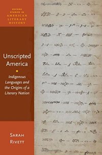 cover of the book Unscripted America: Indigenous Languages and the Origins of a Literary Nation