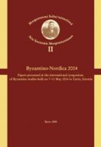 cover of the book Byzantino-Nordica 2004: Papers Presented at the International Symposium of Byzantine Studies Held on 7–11 May 2004 in Tartu, Estonia