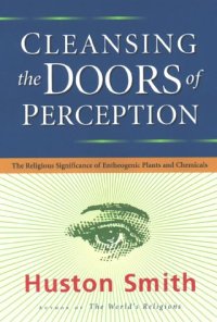 cover of the book Cleansing the Doors of Perception: The Religious Significance of Entheogenic Plants and Chemicals