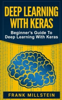 cover of the book Deep Learning With Keras: Beginner’s Guide To Deep Learning With Keras