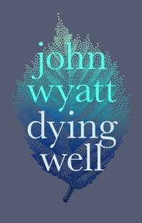 cover of the book Dying Well: Dying Faithfully