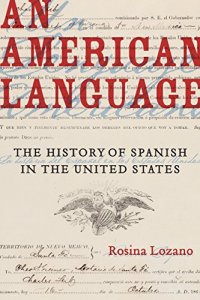 cover of the book An American Language: The History of Spanish in the United States