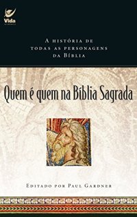 cover of the book Quem é Quem na Bíblia Sagrada: a História de Todas as Personagens da Bíblia