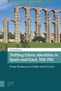 cover of the book Shifting Ethnic Identities in Spain and Gaul, 500–700: From Romans to Goths and Franks