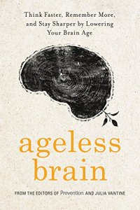 cover of the book Ageless Brain: Think Faster, Remember More, and Stay Sharper by Lowering Your Brain Age