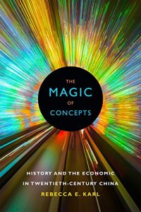 cover of the book The Magic of Concepts: History and the Economic in Twentieth-Century China