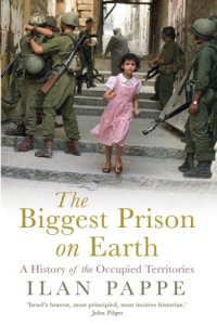 cover of the book The Biggest Prison on Earth: A History of the Occupied Territories