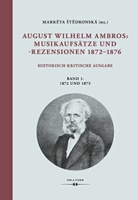 cover of the book August Wilhelm Ambros, Musikaufsätze und -rezensionen 1872–1876, Bd. 1: 1872 und 1873