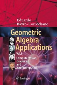 cover of the book Geometric Algebra Applications Vol. I: Computer Vision, Graphics and Neurocomputing