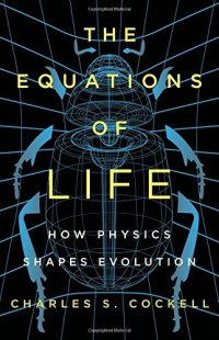 cover of the book The Equations of Life: How Physics Shapes Evolution