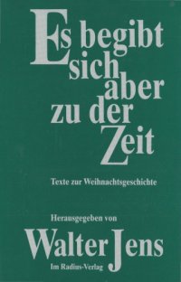 cover of the book Es begibt sich aber zu der Zeit. Texte zur Weihnachtsgeschichte