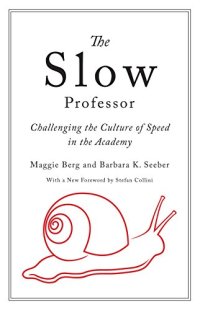 cover of the book The Slow Professor: Challenging the Culture of Speed in the Academy