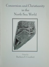 cover of the book Conversion and Christianity in the North Sea World: The Proceedings of a Day Conference Held on 21st February 1998