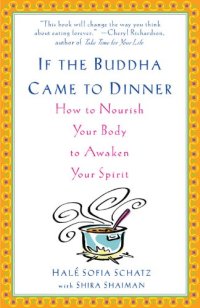 cover of the book If the Buddha Came to Dinner: How to Nourish Your Body to Awaken Your Spirit