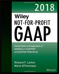 cover of the book Wiley Not-for-Profit GAAP 2018: Interpretation and Application of Generally Accepted Accounting Principles