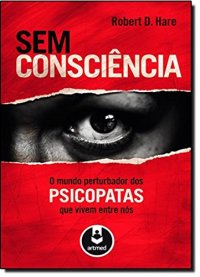 cover of the book Sem Consciência: O Mundo Perturbador dos Psicopatas que Vivem Entre Nós