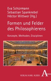 cover of the book Formen und Felder des Philosophierens : Konzepte, Methoden, Disziplinen.