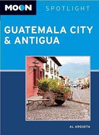 cover of the book Moon Spotlight Guatemala City and Antigua