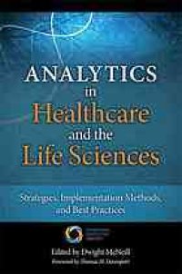 cover of the book Analytics in healthcare and the life sciences : strategies, implementation methods, and best practices