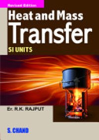 cover of the book Heat and Mass Transfer: A Textbook for the Students Preparing for B.E., B.Tech., B.Sc. Engg, AMIE, UPSC (Engg. Services) and GATE Examinations