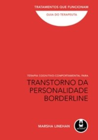 cover of the book Terapia Cognitivo-Comportamental Para Transtorno da Personalidade Borderline: Guia do terapeuta