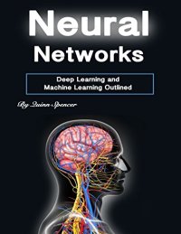 cover of the book Neural Networks: Deep Learning and Machine Learning Outlined