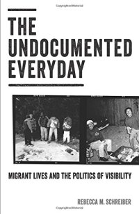 cover of the book The Undocumented Everyday: Migrant Lives and the Politics of Visibility