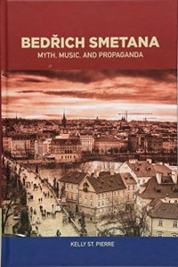 cover of the book Bedřich Smetana: Myth, Music, and Propaganda