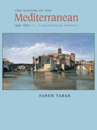 cover of the book The Waning of the Mediterranean, 1550-1870: a Geohistorical Approach