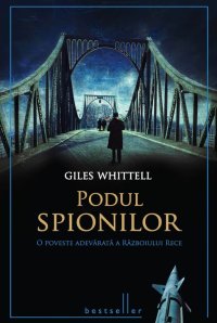 cover of the book Podul spionilor. O poveste adevărată a Războiului Rece