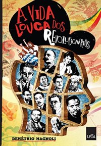 cover of the book A vida louca dos revolucionários