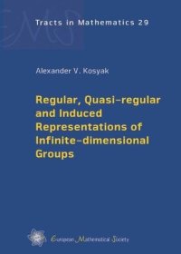 cover of the book Regular, Quasi-regular and Induced Representations of Infinite-dimensional Groups