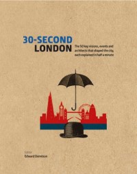 cover of the book 30-Second London: The 50 key visions, events and architects that shaped the city, each explained in half a minute