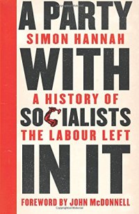 cover of the book A Party with Socialists in It: A History of the Labour Left