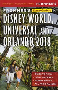 cover of the book Frommer’s EasyGuide to Disney World, Universal and Orlando 2018