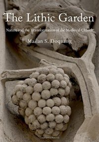 cover of the book The Lithic Garden: Nature and the Transformation of the Medieval Church