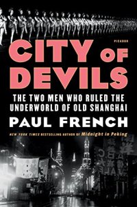 cover of the book City of Devils: The Two Men Who Ruled the Underworld of Old Shanghai